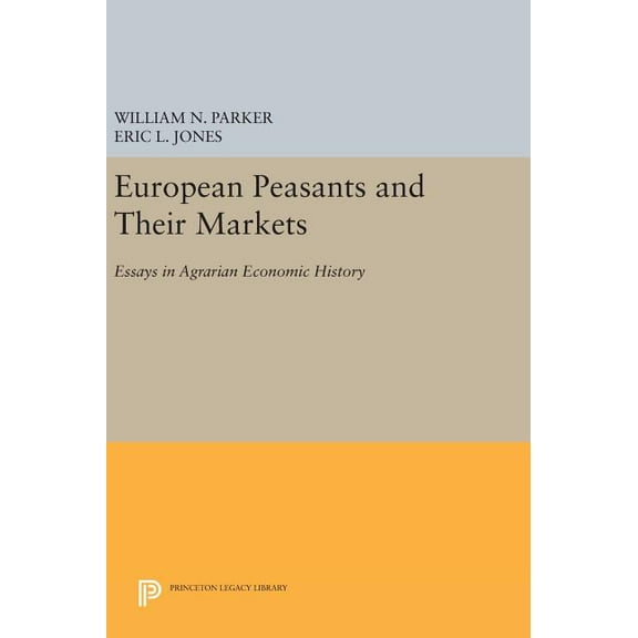 Princeton Legacy Library European Peasants and Their Markets: Essays in Agrarian Economic History, Book 1371, (Hardcover)