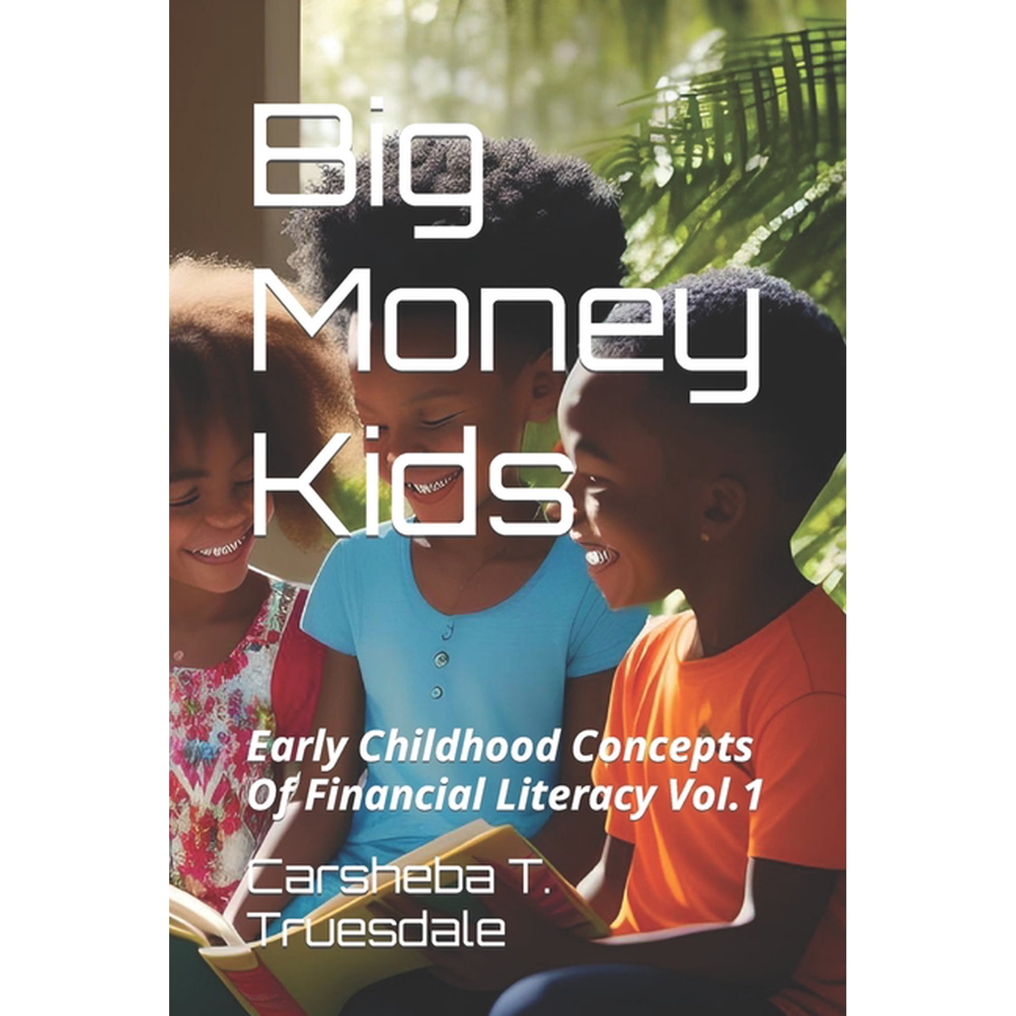 Big Money Kids Big Money Kids: Early Childhood Concepts of Financial Literacy, (Paperback)