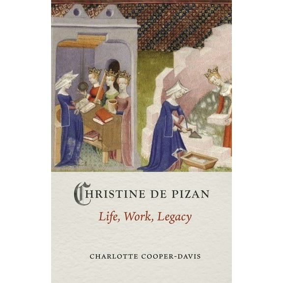 Medieval Lives: Christine de Pizan : Life, Work, Legacy (Hardcover)