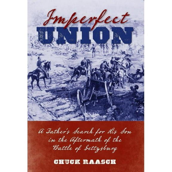 Imperfect Union : A Father’s Search for His Son in the Aftermath of the Battle of Gettysburg (Hardcover)