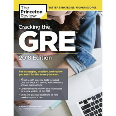 Cracking the GRE with 4 Practice Tests, 2018 Edition : The Strategies, Practice, and Review You Need for the Score You Want
