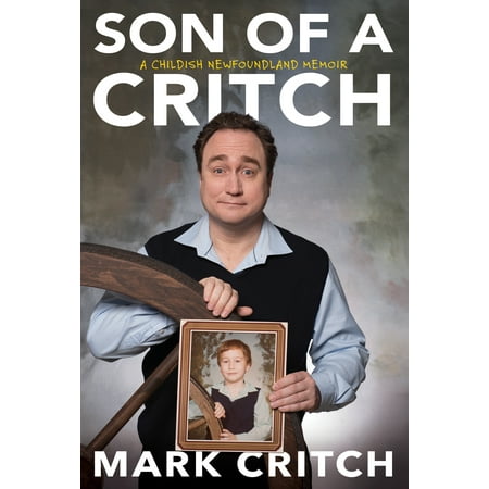 Son of a Critch : A Childish Newfoundland Memoir