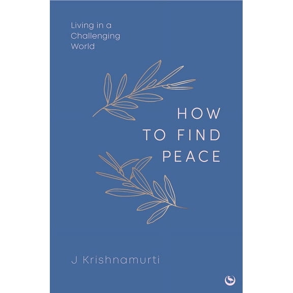 How to Find Peace: Living in a Challenging World, (Hardcover)
