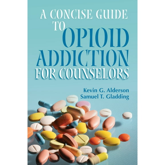 A Concise Guide to Opioid Addiction for Counselors, (Paperback)