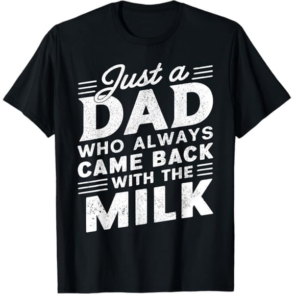 Greenink Just A Dad Who Always Came Back with The Milk Fathers Day T-Shirt Funny Dad Gift Shirt for Men