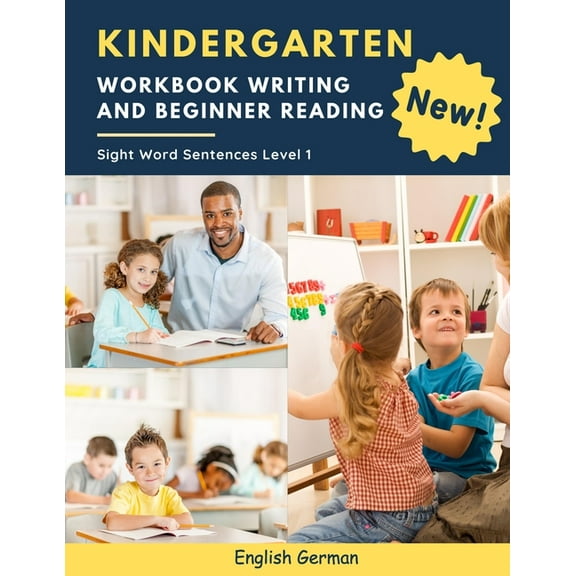 Kindergarten Workbook Writing And Beginner Reading Sight Word Sentences Level 1 English German: 100 Easy readers cvc phonics spelling readiness handwriting montessori tracing books with dot lined pape