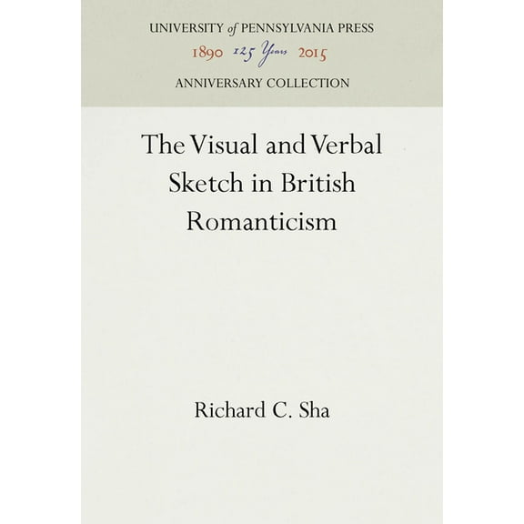 Anniversary Collection: The Visual and Verbal Sketch in British Romanticism (Hardcover)