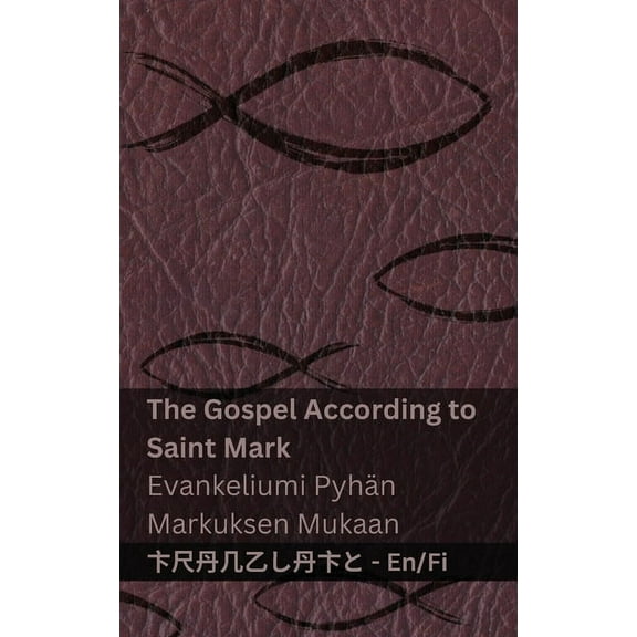 English Suomi The Gospel According to Saint Mark / Evankeliumi PyhÃ¤n Markuksen Mukaan: Tranzlaty English Suomi, (Paperback)