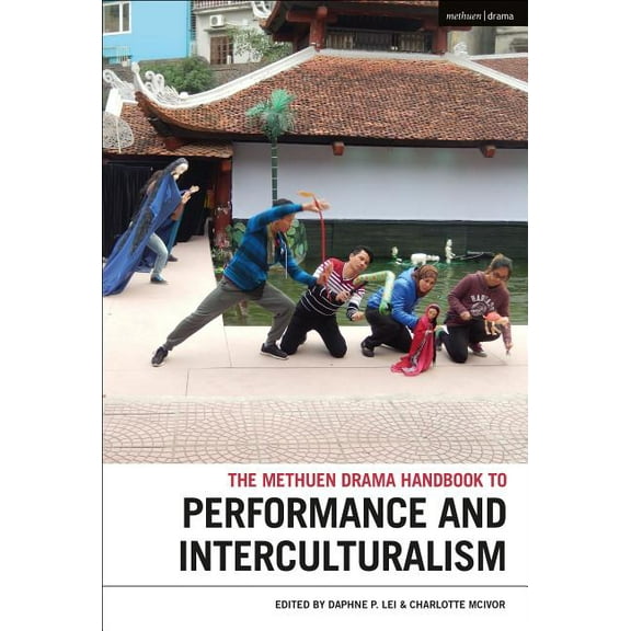 Methuen Drama Handbooks The Methuen Drama Handbook of Interculturalism and Performance, (Hardcover)