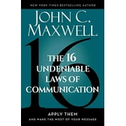 The 16 Undeniable Laws of Communication: Apply Them and Make the Most of Your Message (Hardcover)