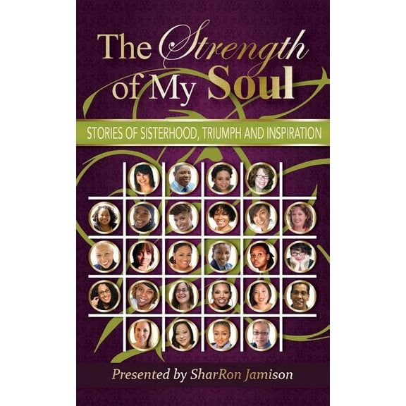 The Strength of My Soul: Stories of Sisterhood, Triumph and Inspiration, (Paperback)