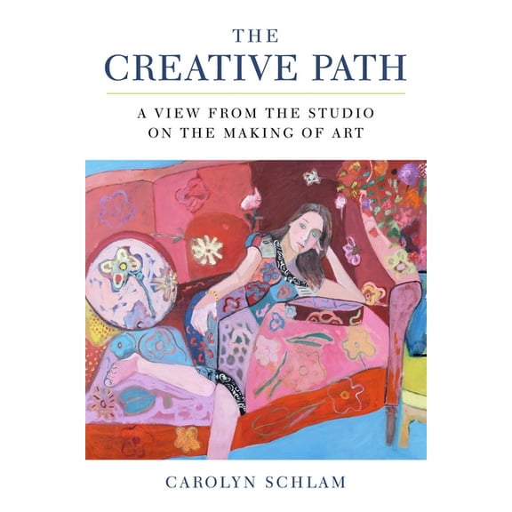 The Creative Path : A View from the Studio on the Making of Art (Paperback)