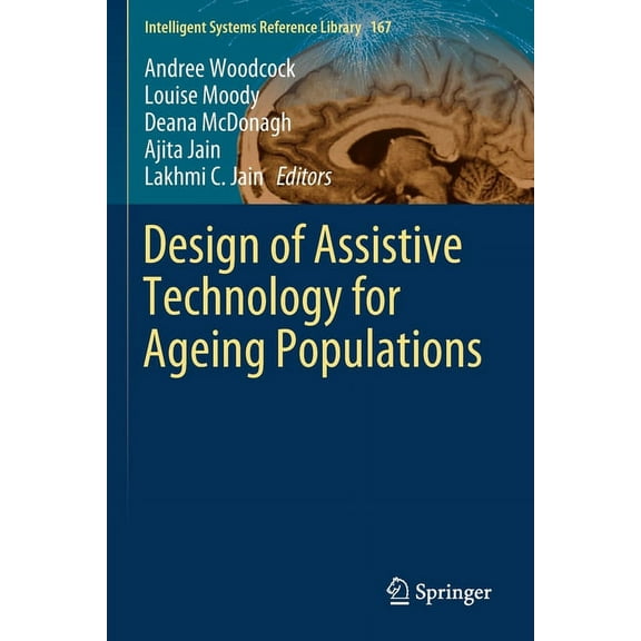 Intelligent Systems Reference Library Design of Assistive Technology for Ageing Populations, Book 167, (Paperback)