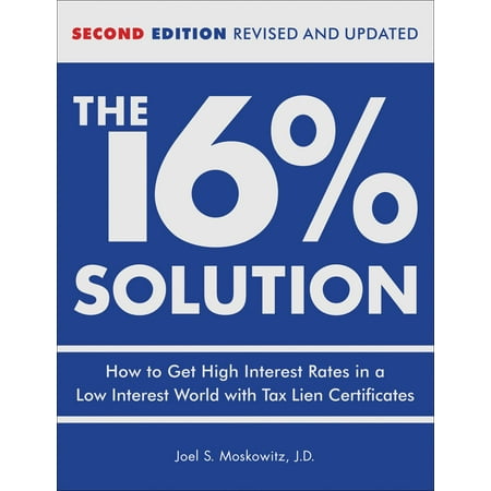 The 16 % Solution, Revised Edition : How to Get High Interest Rates in a Low-Interest World with Tax Lien (Best Rated Tequila In The World)