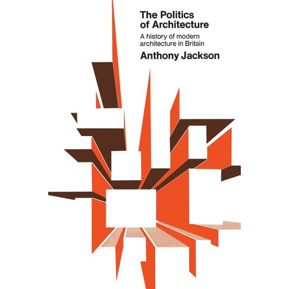Heritage The Politics of Architecture: A History of Modern Architecture in Britain, (Paperback)