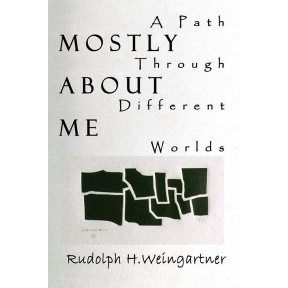 Mostly About Me: A Path Through Different Worlds Paperback Rudolph Weingartner