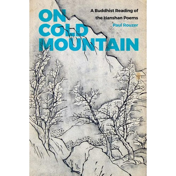 On Cold Mountain: A Buddhist Reading of the Hanshan Poems, (Paperback)
