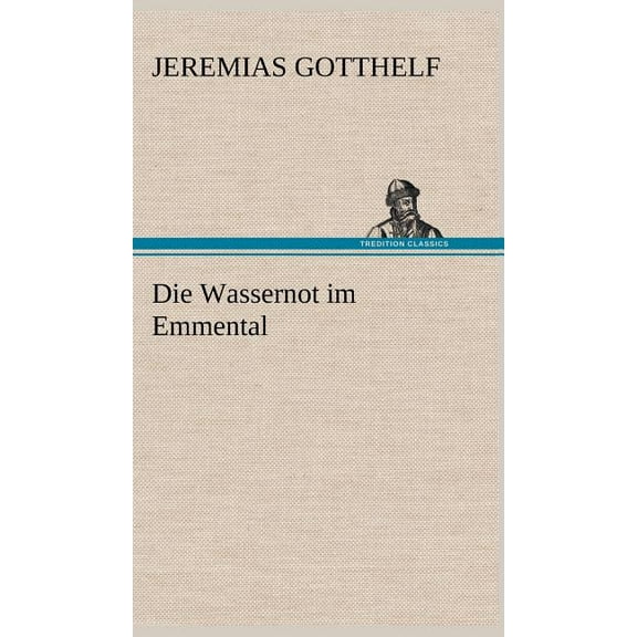 Die Wassernot Im Emmental (Hardcover)