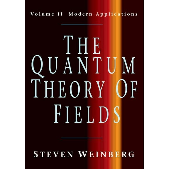 Quantum Theory of Fields The Quantum Theory of Fields v2, Book 02, (Paperback)