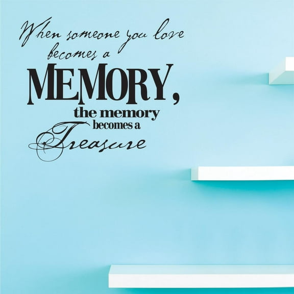 Custom Decals When Someone You Love Becomes A Memory, The Memory Becomes A Treasure Wall Art Size: 16 Inches x 16 Inches Color: Black