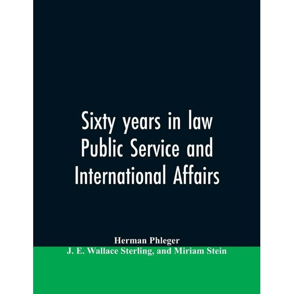 Sixty years in law, public service and international affairs, (Paperback)