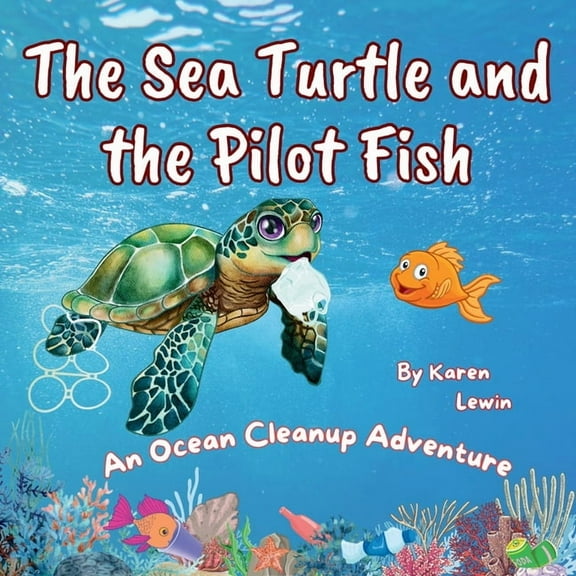 Ocean Adventure The Sea Turtle and the Pilot Fish: An Ocean Cleanup Adventure, (Paperback)