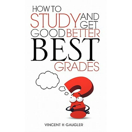 How to Study and Get Good Better Best Grades