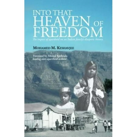 Into That Heaven of Freedom: The Impact of Apartheid on an Indian Family's Diasporic History