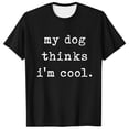 thumbnail image 1 of Camiseta novedosa para hombre «My Dog Thinks I'm Cool» (Mi perro cree que soy genial): camiseta para amantes de las mascotas, poliéster, estilo informal, regalo para padres de perros, 1 of 2