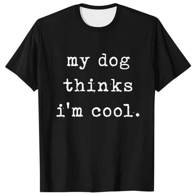 Camiseta novedosa para hombre «My Dog Thinks I'm Cool» (Mi perro cree que soy genial): camiseta para amantes de las mascotas, poliéster, estilo informal, regalo para padres de perros