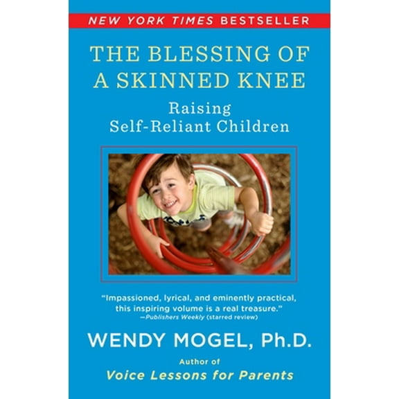 Pre-Owned The Blessing of a Skinned Knee: Raising Self-Reliant Children (Paperback) 1416593063 9781416593065