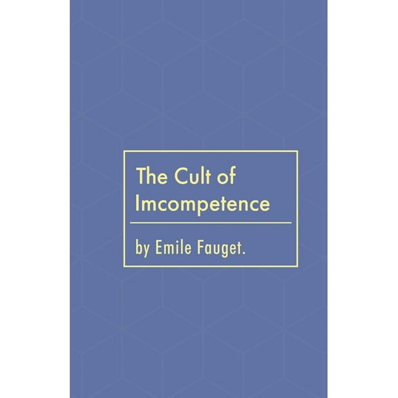 The Cult of Incompetence, (Paperback)