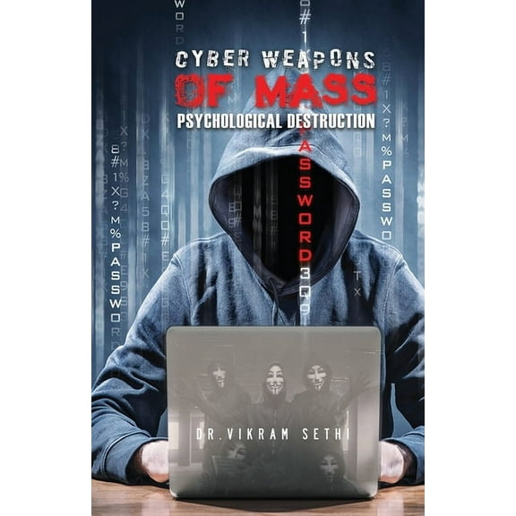 Cyber Weapons of Mass Psychological Destruction: And the People Who Use Them, (Paperback)