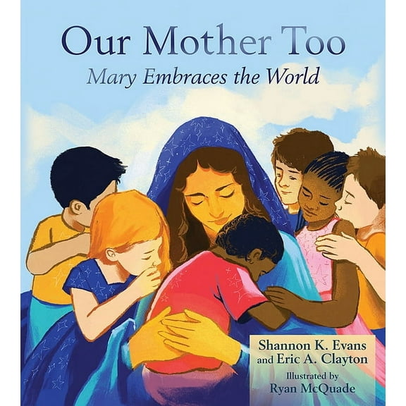 Our Mother Too: Mary Embraces the World, (Hardcover)