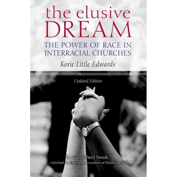 The Elusive Dream: The Power of Race in Interracial Churches, (Paperback)