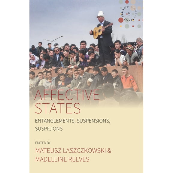 Studies in Social Analysis Affective States: Entanglements, Suspensions, Suspicions, Book 5, (Paperback)