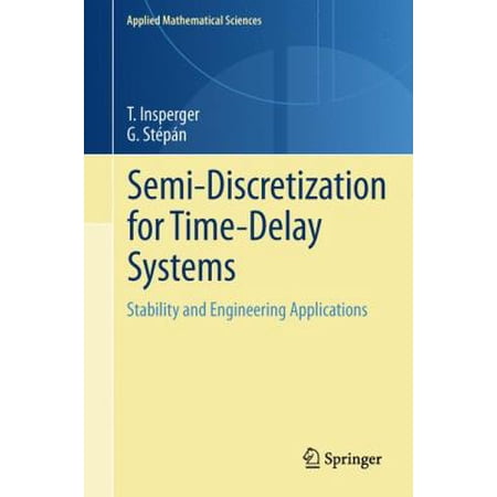 Pre-Owned Semi-Discretization for Time-Delay Systems: Stability and Engineering Applications (Hardcover) 1461403340 9781461403340