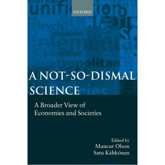 A Not-So-Dismal Science: A Broader View of Economies and Societies, (Hardcover)