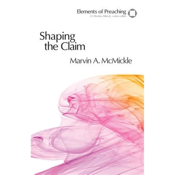 Pre-Owned Shaping the Claim: Moving from Text to Sermon (Paperback) 0800604296 9780800604295