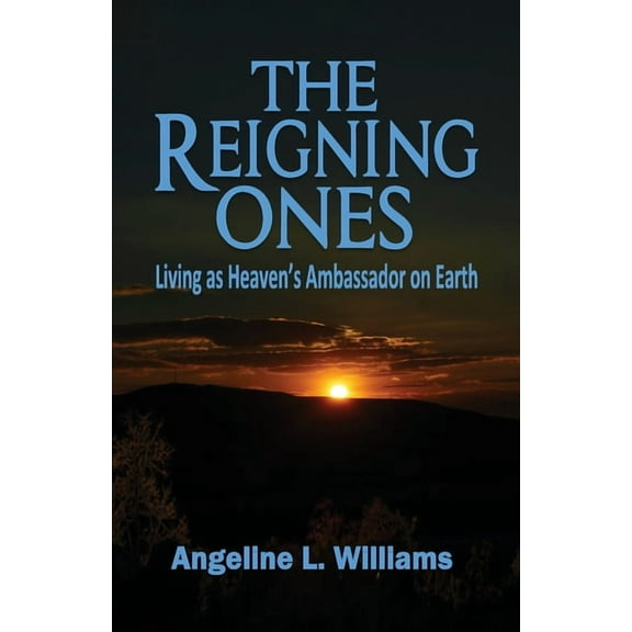 The Reigning Ones: Living as Heaven's Ambassadors on Earth, (Paperback)