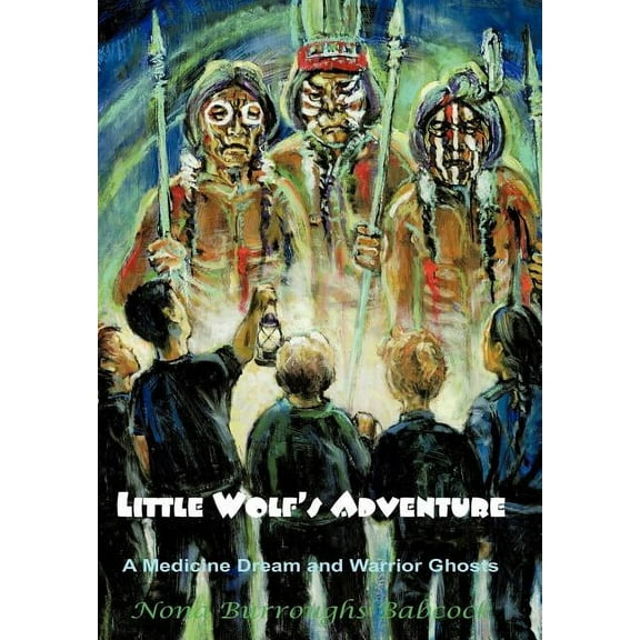 Little Wolf's Adventure: A Medicine Dream and Warrior Ghosts, (Hardcover)
