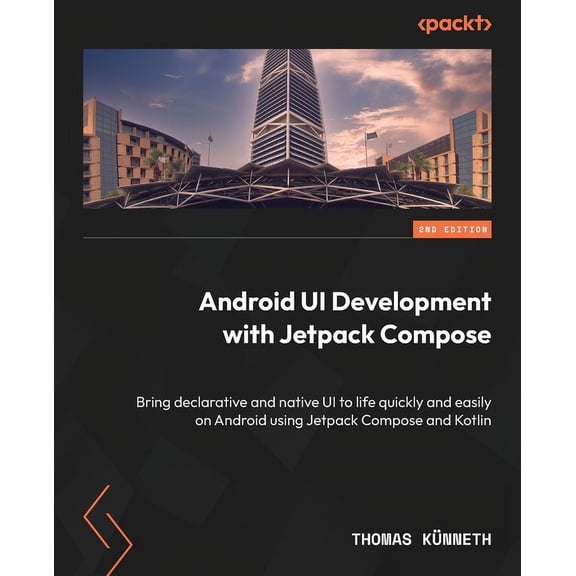 Android UI Development with Jetpack Compose - Second Edition: Bring declarative and native UI to life quickly and easily, (Paperback)