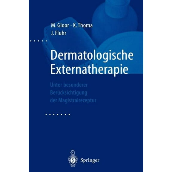 Dermatologische Externatherapie: Unter Besonderer Berücksichtigung Der Magistralrezeptur, (Paperback)