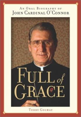 Pre-Owned Full of Grace: An Oral Biography of John Cardinal O'Connor ...