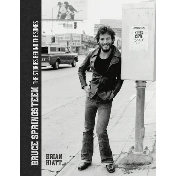 Stories Behind the Songs Bruce Springsteen - The Stories Behind the Songs: Bruce Springsteen by Brian Hiatt, Rolling Stone Journalist, (Hardcover)