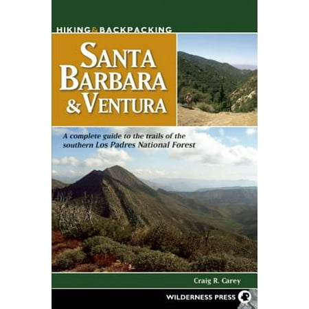 Hiking & backpacking santa barbara & ventura : a complete guide to the trails of the southern los pa: