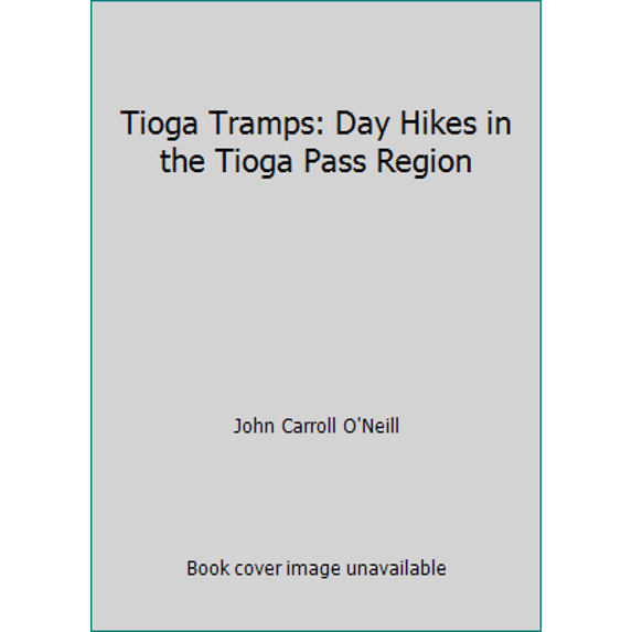 Pre-Owned Tioga Tramps: Day Hikes in the Tioga Pass Region (Paperback) 0972141200 9780972141208