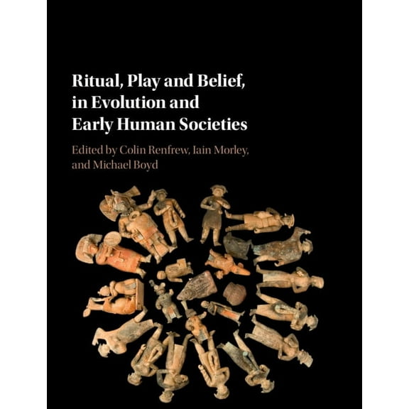 Ritual, Play and Belief, in Evolution and Early Human Societies, (Paperback)