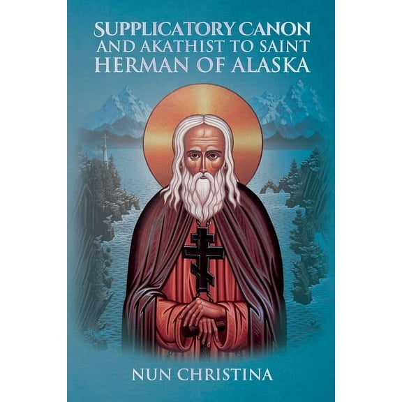 Supplicatory Canon and Akathist to St Herman of Alaska (Paperback)
