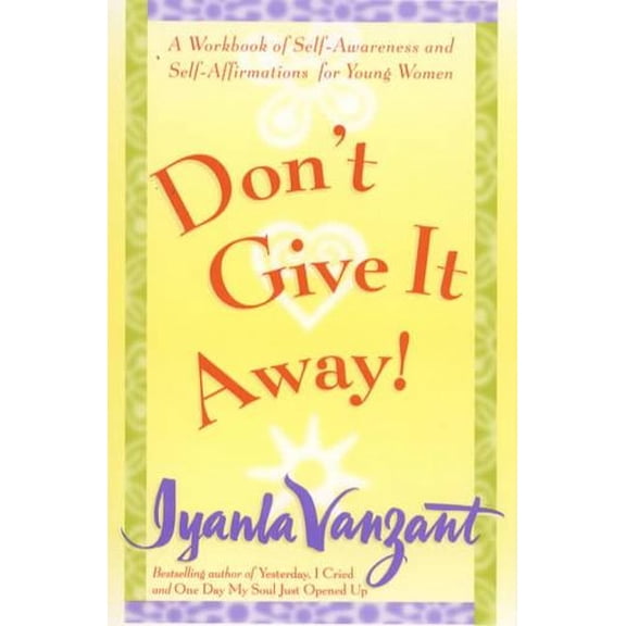 Pre-Owned Don't Give It Away!: A Workbook of Self-Awareness and Self-Affirmations for Young Women (Paperback) 0684869837 9780684869834